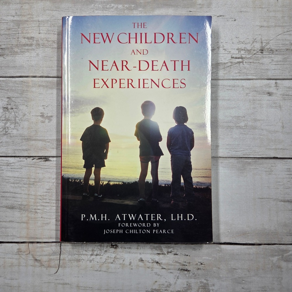 The New Children and Near-Death Experiences by P.M.H. Atwater – Pre-Owned